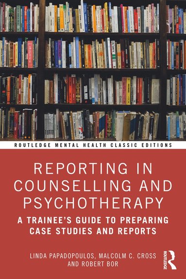 Linda Papadopoulos, Malcolm Cross, Robert Bor - Reporting in Counselling and Psychotherapy, Häftad
