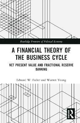 Edward W. Fuller, Warren Young - Financial Theory of the Business Cycle, Inbunden