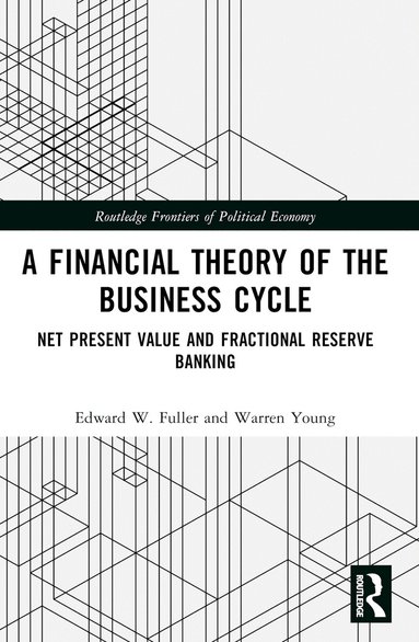 Edward W. Fuller, Warren Young - Financial Theory of the Business Cycle, Häftad