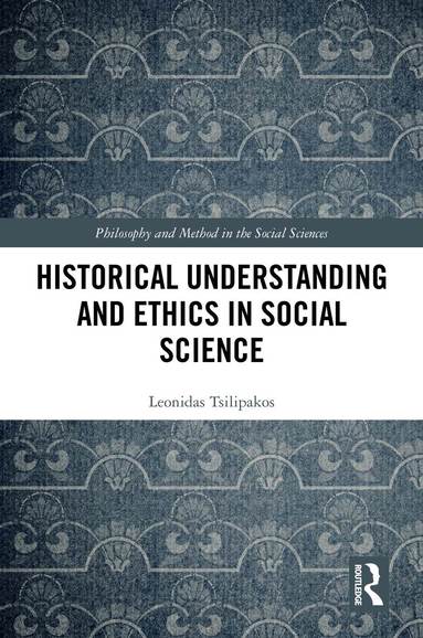 Leonidas Tsilipakos - Historical Understanding and Ethics in Social Science, Inbunden