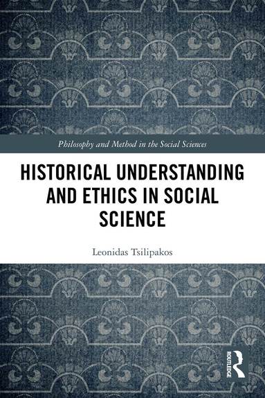 Leonidas Tsilipakos - Historical Understanding and Ethics in Social Science, Häftad