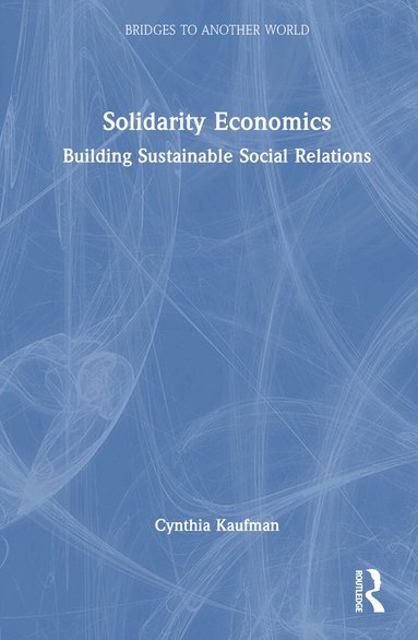 Cynthia Kaufman - Solidarity Economics, Inbunden