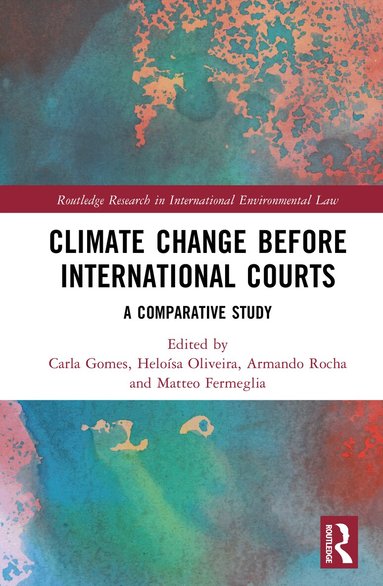 Carla Amado Gomes, Heloísa Oliveira, Armando Rocha, Matteo Fermeglia - Climate Change before International Courts, Inbunden