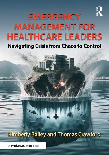 Kimberly Bailey, Thomas Crawford - Emergency Management for Healthcare Leaders, Inbunden