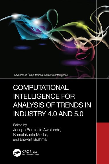 Joseph Bamidele Awotunde, Kamalakanta Muduli, Biswajit Brahma - Computational Intelligence for Analysis of Trends in Industry 4.0 and 5.0, Inbunden