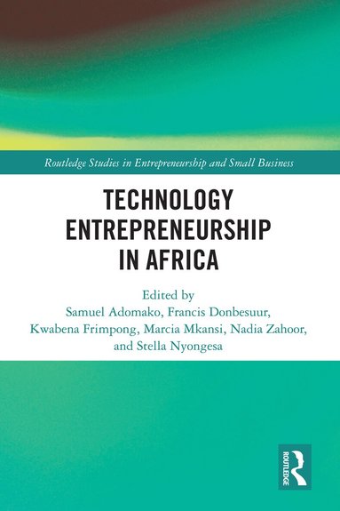 Samuel Adomako, Francis Donbesuur, Kwabena Frimpong, Marcia Mkansi, Nadia Zahoor, Stella Nyongesa - Technology Entrepreneurship in Africa, Inbunden