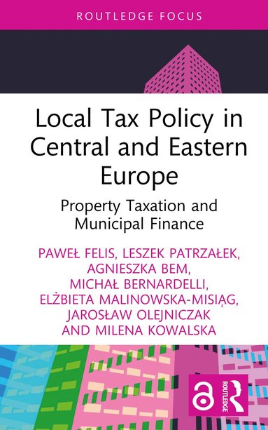 Paweł Felis, Leszek Patrzałek, Agnieszka Bem, Michał Bernardelli, Elżbieta Malinowska-Misiąg, Jarosław Olejniczak, Milena Kowalska - Local Tax Policy in Central and Eastern Europe, Inbunden