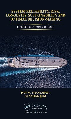 Dan M Frangopol, Sunyong Kim, Dan M. Frangopol - System Reliability, Risk, Longevity, Sustainability and Optimal Decision Making, Inbunden