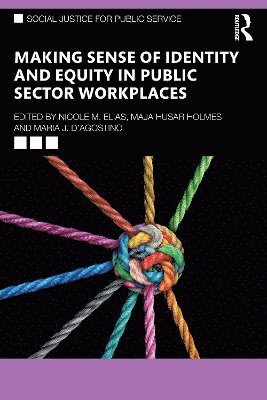 Nicole M. Elias, Maja Husar Holmes, Maria J. D'Agostino, USA) Elias, Nicole M. (John Jay College of Criminal Justice, USA) Holmes, Maja Husar (University of Kansas, USA) D'Agostino, Maria J. (John Jay College of Criminal Justice - Making Sense of Identity and Equity in Public Sector Workplaces, Häftad