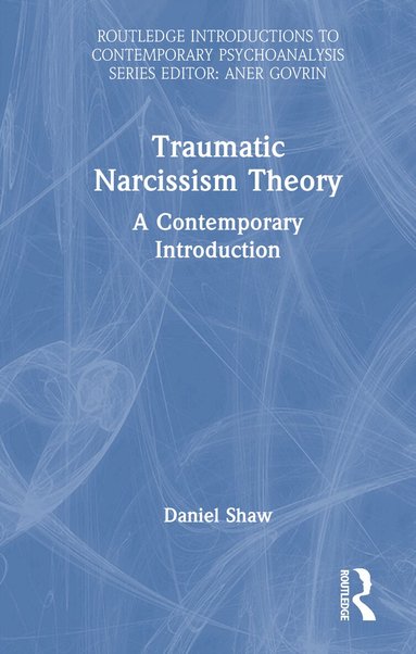 Daniel Shaw - Traumatic Narcissism Theory, Inbunden