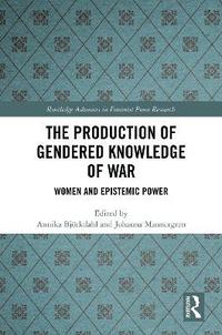 bokomslag The Production of Gendered Knowledge of War