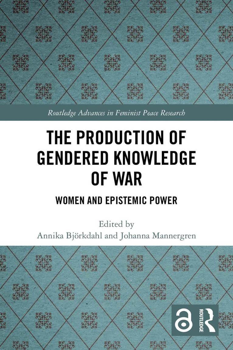 Annika Björkdahl, Johanna Mannergren - Production of Gendered Knowledge of War, Häftad