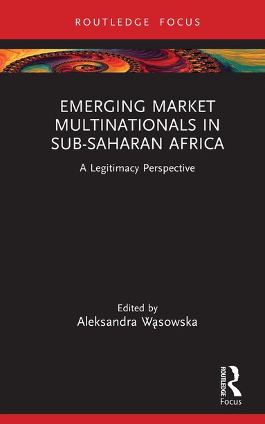 Aleksandra Wąsowska - Emerging Market Multinationals in Sub-Saharan Africa, Inbunden