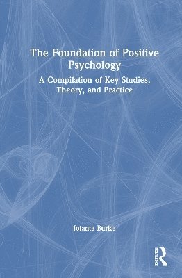 Jolanta Burke - Foundation of Positive Psychology, Inbunden