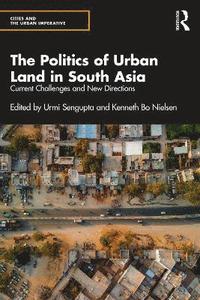 bokomslag The Politics of Urban Land in South Asia