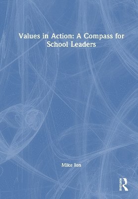 bokomslag Values in Action: A Compass for School Leaders
