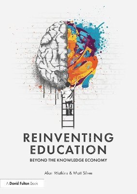 Reinventing Education: Beyond the Knowledge Economy 1