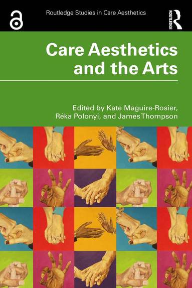 Kate Maguire-Rosier, Réka Polonyi, James Thompson - Care Aesthetics and the Arts, Häftad