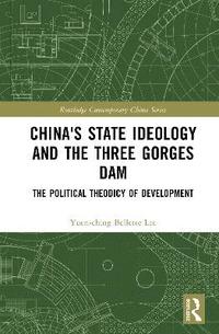 bokomslag China's State Ideology and the Three Gorges Dam
