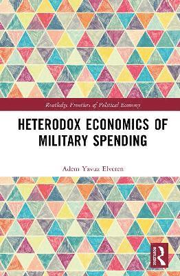 Adem Yavuz Elveren - Heterodox Economics of Military Spending, Inbunden