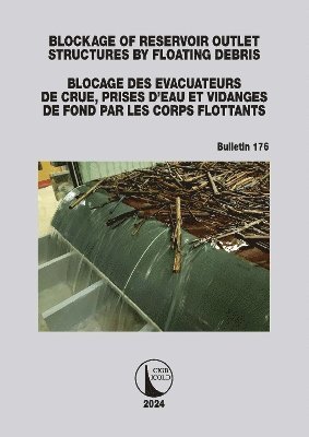 bokomslag Blockage of Reservoir Outlet Structures by Floating Debris / Blocage des Evacuateurs de Crue, Prises d'Eau et Vidanges de Fond par les Corps Flottants