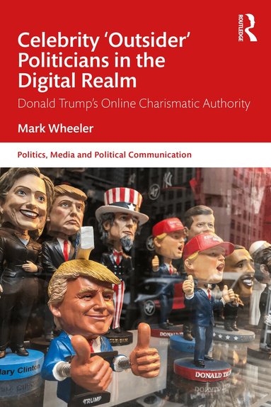 Mark Wheeler - Celebrity 'Outsider' Politicians in the Digital Realm, Häftad