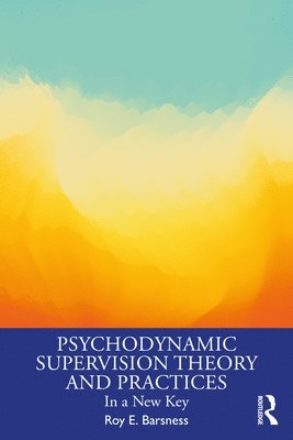 bokomslag Psychodynamic Supervision Theory and Practices