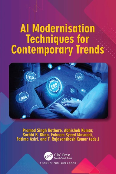 Pramod Singh Rathore, Abhishek Kumar, Surbhi B. Khan, Faheem Masoodi, Fatima Asiri, T. Rajasanthosh Kumar - AI Modernisation Techniques for Contemporary Trends, Inbunden