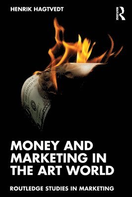 Henrik Hagtvedt - Money and Marketing in the Art World, Häftad