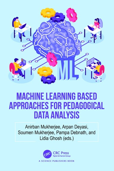 Anirban Mukherjee, Arpan Deyasi, Soumen Mukherjee, Pampa Debnath, Lidia Ghosh - Machine Learning based Approaches for Pedagogical Data Analysis, Inbunden