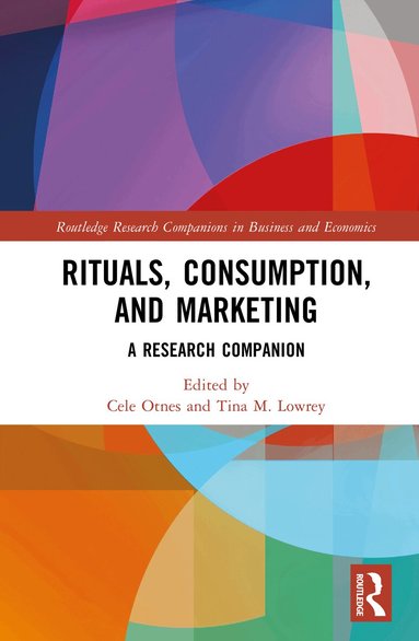 Cele Otnes, Tina M. Lowrey - Rituals, Consumption, and Marketing, Inbunden