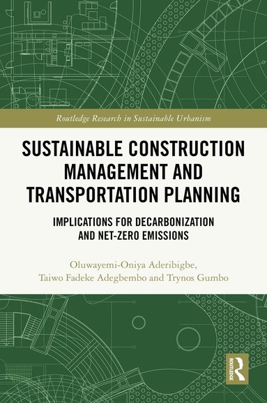 Oluwayemi-Oniya Aderibigbe, Taiwo Fadeke Adegbembo, Trynos Gumbo - Sustainable Construction Management and Transportation Planning, Inbunden