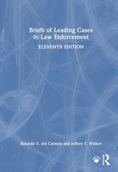 Rolando V. del Carmen, Jeffery T. Walker - Briefs of Leading Cases in Law Enforcement, Inbunden