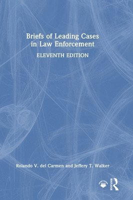 Rolando V. del Carmen, Jeffery T. Walker, USA) del Carmen, Rolando V. (Sam Houston State University, USA) Walker, Jeffery T. (University of Arkansas at Little Rock, Rolando V. Del Carmen - Briefs of Leading Cases in Law Enforcement, Inbunden