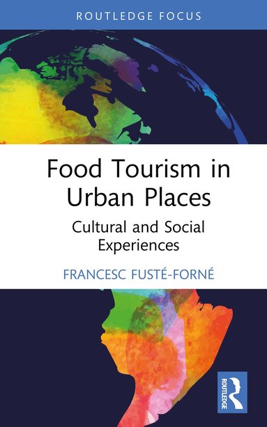 Francesc Fusté-Forné - Food Tourism in Urban Places, Inbunden