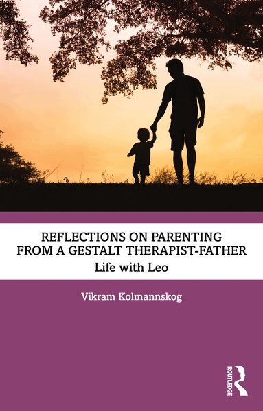 Vikram Kolmannskog - Reflections on Parenting from a Gestalt Therapist-Father, Häftad