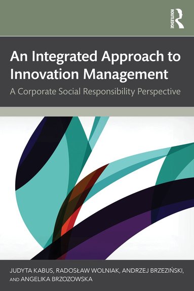 Judyta Kabus, Radosław Wolniak, Andrzej Brzeziński, Angelika Brzozowska - Integrated Approach to Innovation Management, Inbunden