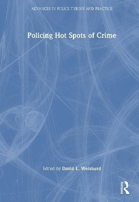 David L. Weisburd - Policing Hot Spots of Crime, Inbunden