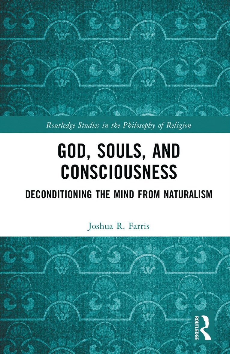 Joshua R. Farris, Germany) Farris, Joshua R. (Ruhr University Bochum - God, Souls, and Consciousness, Inbunden