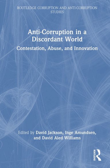 David Jackson, Inge Amundsen, David Aled Williams - Anti-Corruption in a Discordant World, Inbunden