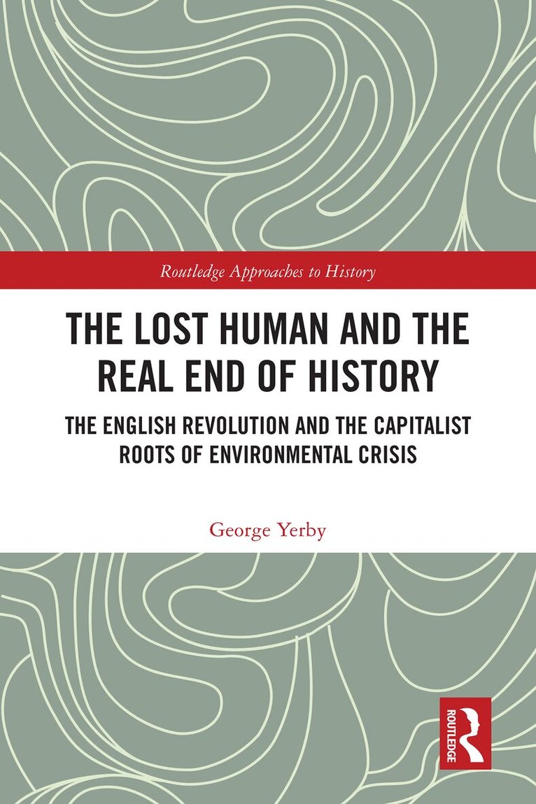 George Yerby - Lost Human and the Real End of History, Häftad. Tillgänglighet: Lägg i varukorg