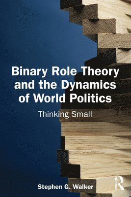 bokomslag Binary Role Theory and the Dynamics of World Politics