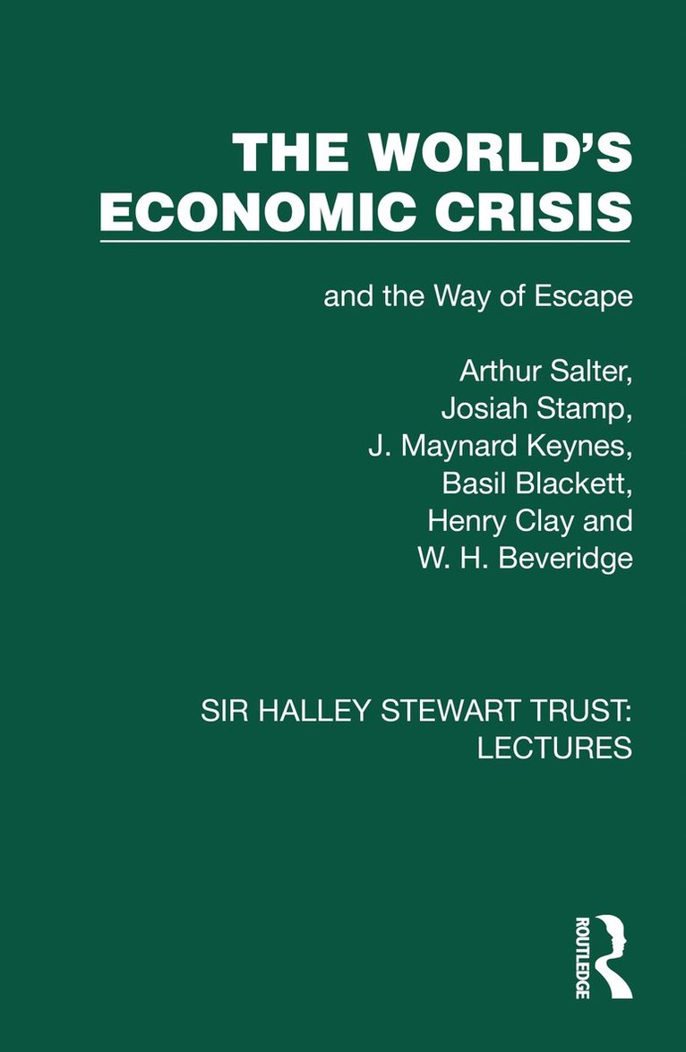 Arthur Salter, Josiah Stamp, J. Maynard Keynes, Basil Blackett, Henry Clay, W. H. Beveridge - World's Economic Crisis, Inbunden