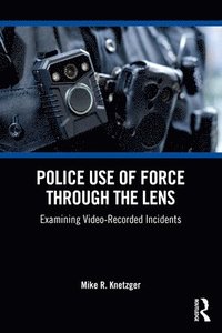 bokomslag Police Use of Force Through the Lens