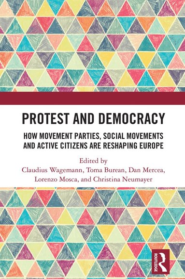 Claudius Wagemann, Toma Burean, Dan Mercea, Lorenzo Mosca, Christina Neumayer - Protest and Democracy, Häftad