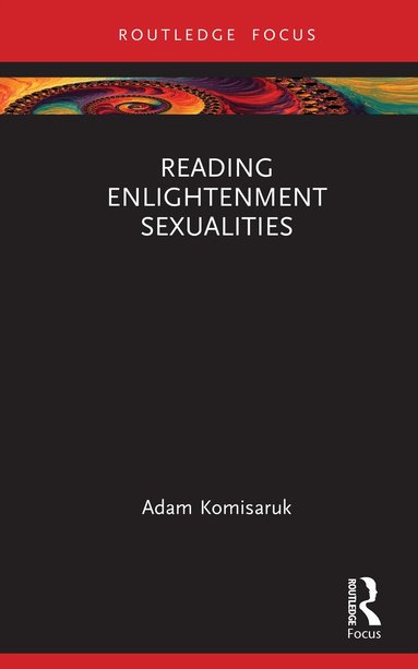 Adam Komisaruk - Reading Enlightenment Sexualities, Inbunden