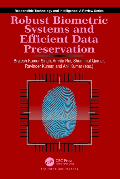 Brajesh Kumar Singh, Amrita Rai, Shamimul Qamar, Ravinder Kumar, Anil Kumar - Robust Biometric Systems and Efficient Data Preservation, Inbunden