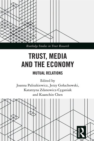 Joanna Paliszkiewicz, Jerzy Gołuchowski, Katarzyna Zdanowicz-Cyganiak, Kuanchin Chen - Trust, Media and the Economy, Inbunden