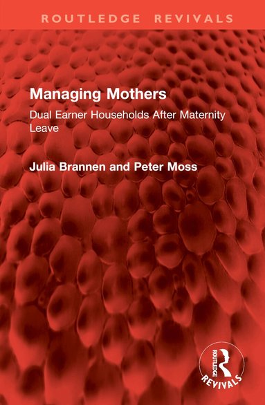 Julia Brannen, Peter Moss - Managing Mothers, Inbunden