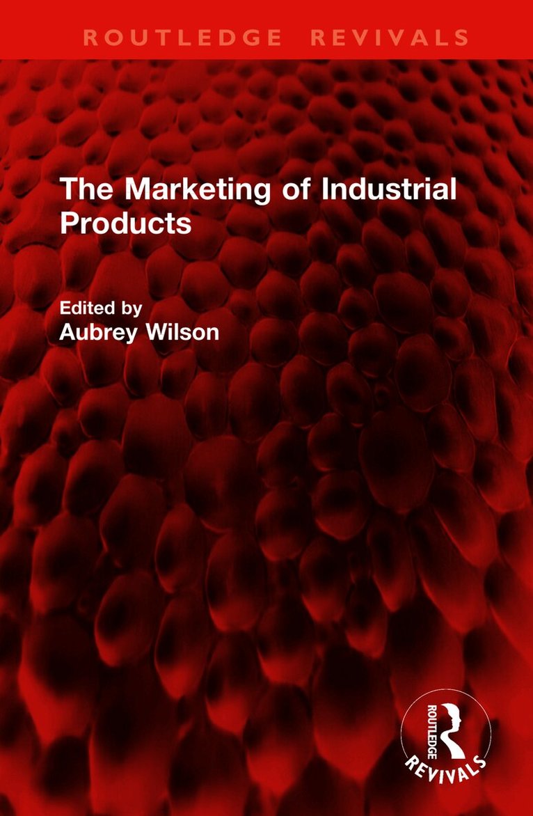 Aubrey Wilson - Marketing of Industrial Products, Inbunden